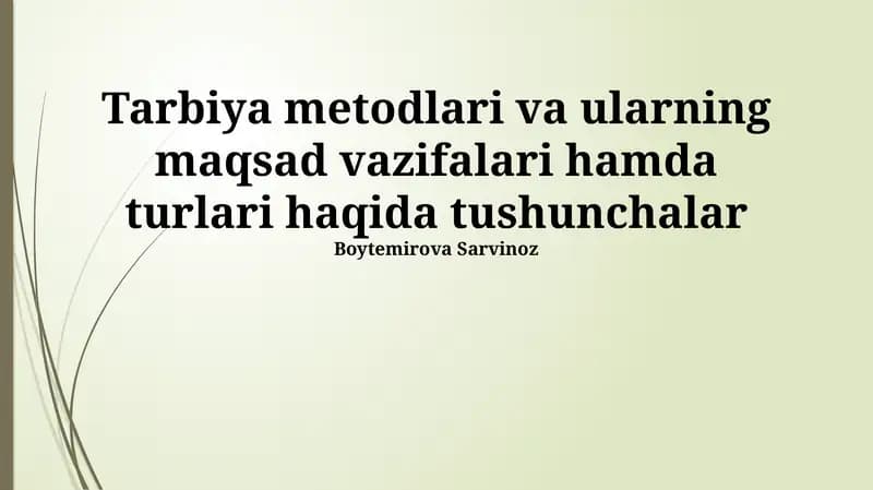 Tarbiya metodlari va ularning maqsad vazifalari hamda turlari haqida tushunchalar