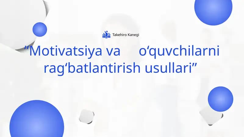 "Motivatsiya va o‘quvchilarni rag‘batlantirish usullari"