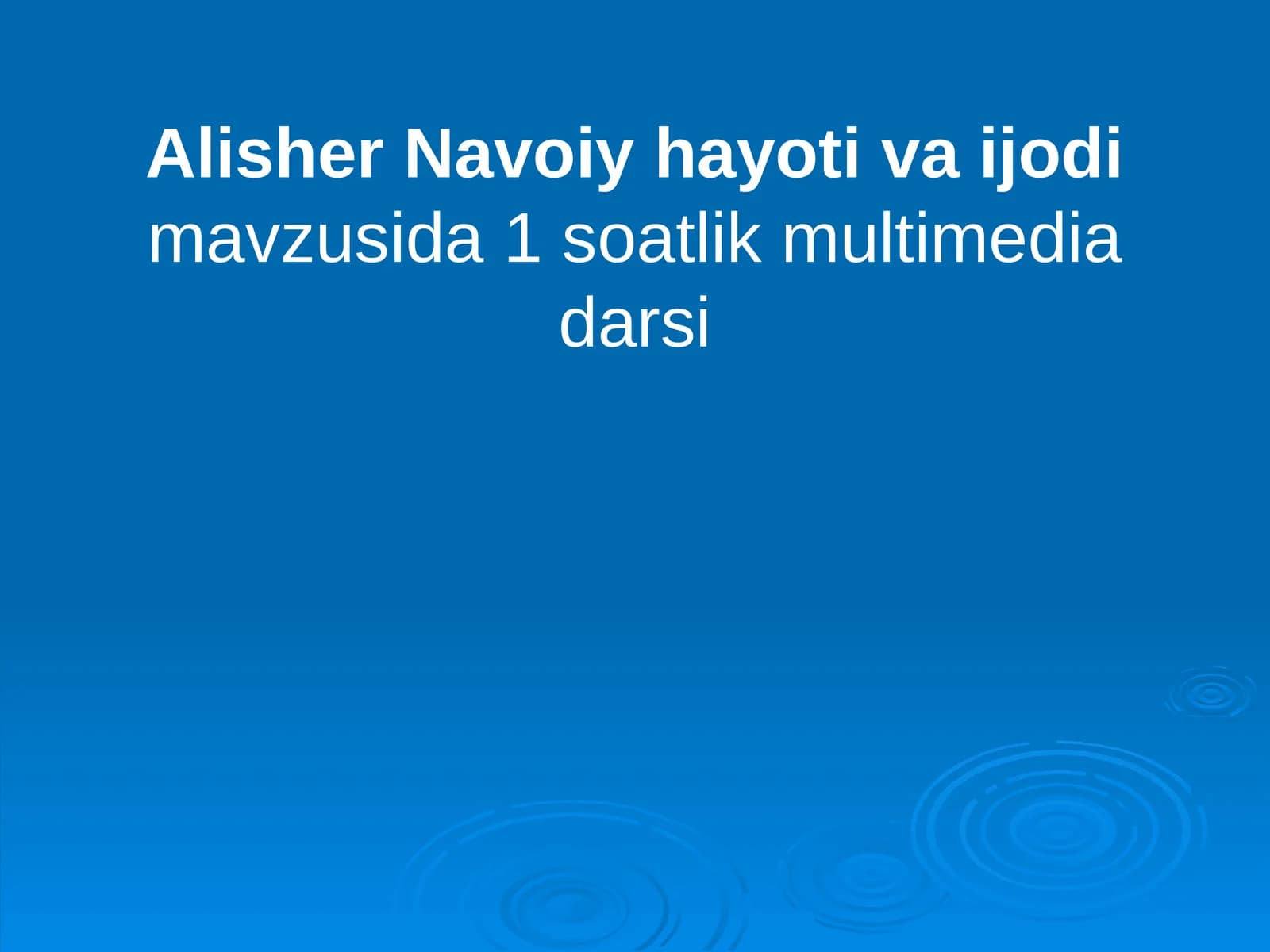 Adabiyot fanidan Alisher Navoiy hayoti va ijodi 1 soatlik multimediali dars