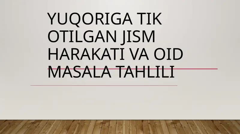Yuqoriga Tik Otilgan Jism Harakati Va Oid Masala Tahlili