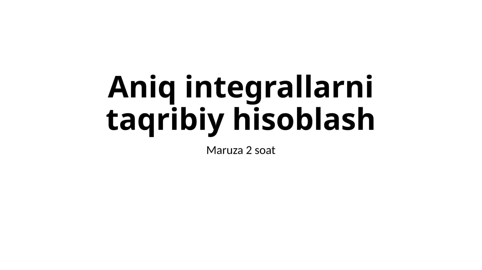 Aniq integrallarni taqribiy hisoblash