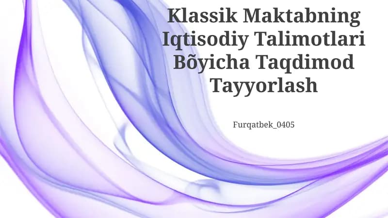 Klassik Maktabning Iqtisodiy Talimotlari Bõyicha Taqdimod Tayyorlash