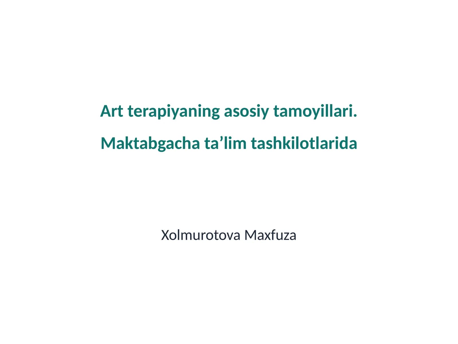Art terapiyaning asosiy tamoyillari. Maktabgacha taʼlim tashkilotlarida