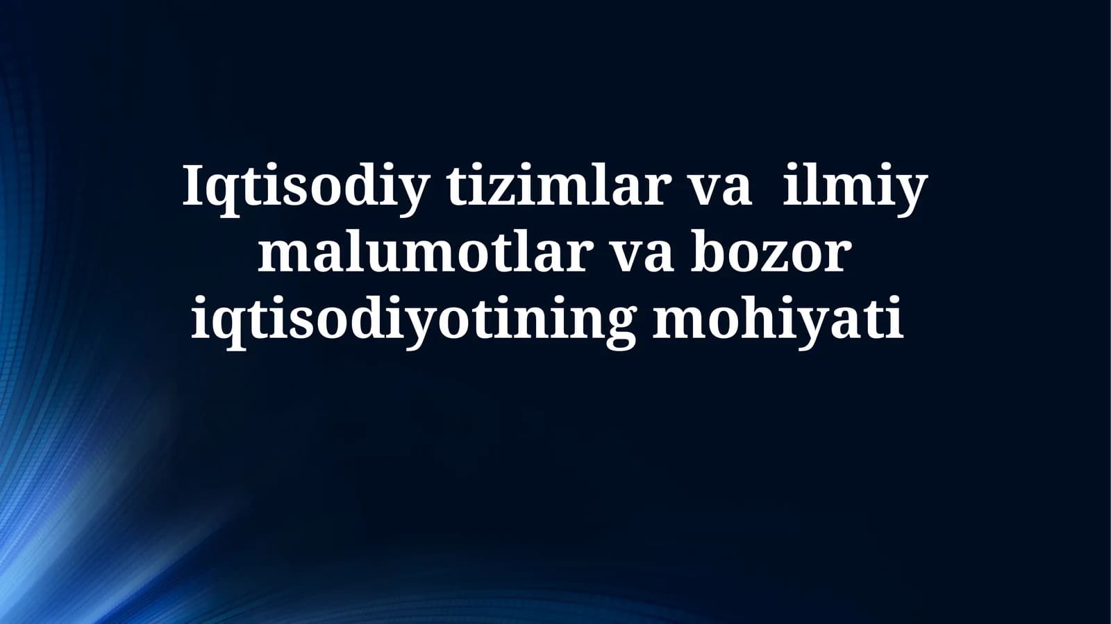 Iqtisodiy tizimlar va ilmiy malumotlar va bozoriqtisodiyotiningmohiyati