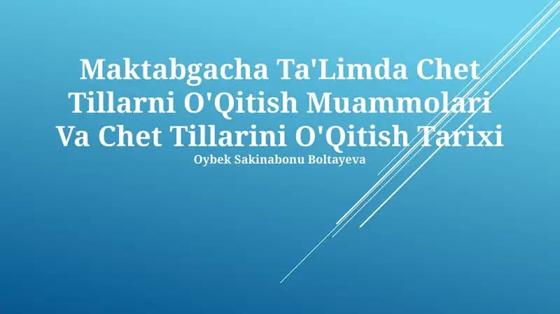 Maktabgacha Ta'Limda Chet Tillarni O'Qitish Muammolari Va Chet Tillarini O'Qitish Tarixi