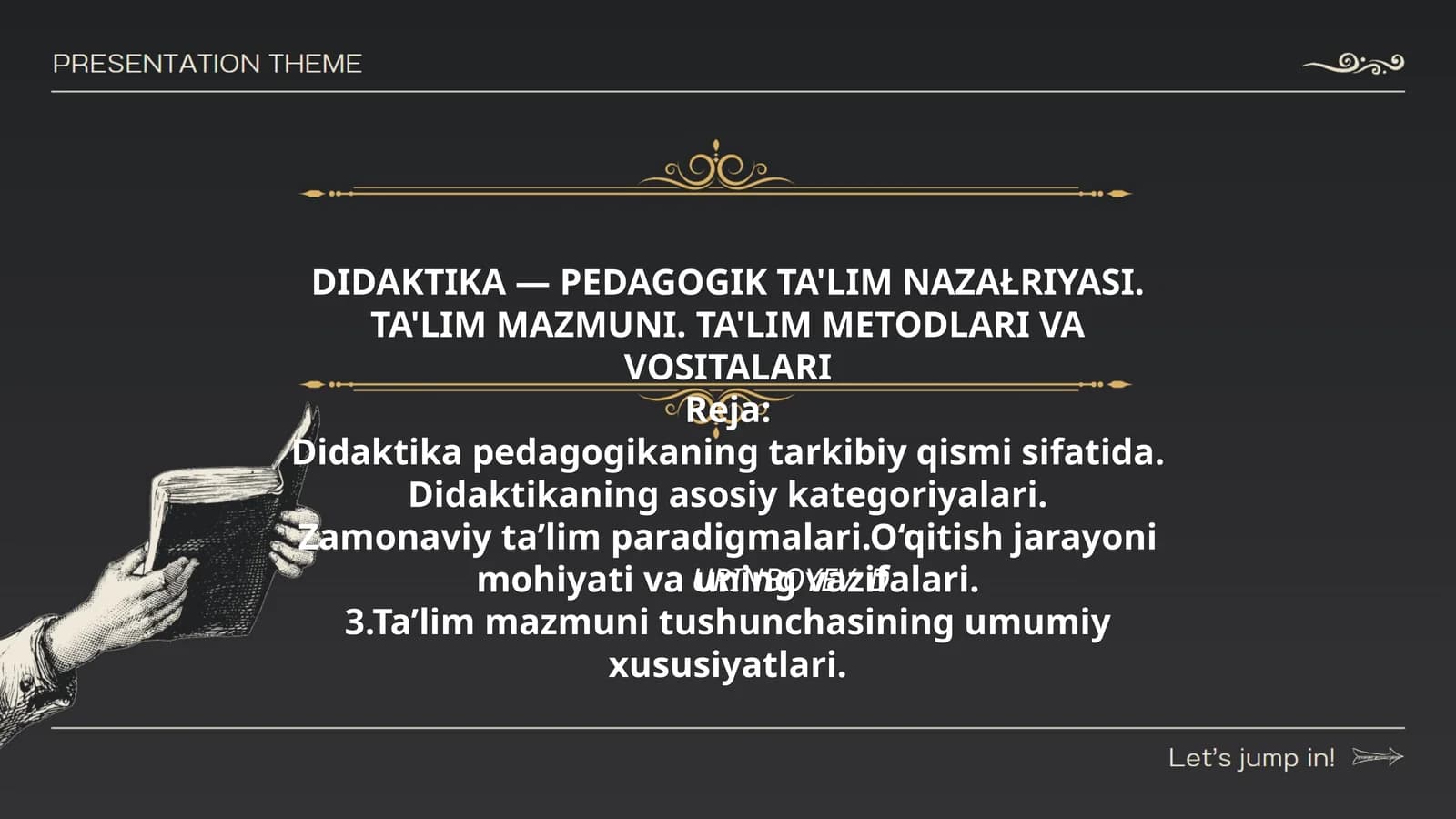 DIDAKTIKA — PEDAGOGIK TA'LIM NAZAŁRIYASI. TA'LIM MAZMUNI. TA'LIM METODLARI VA VOSITALARI