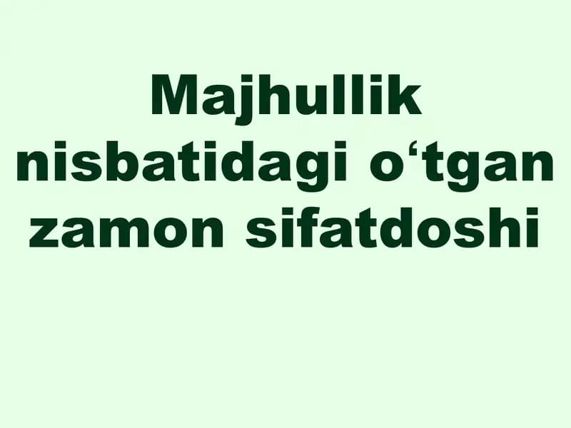 Majhullik nisbatidagi oʻtgan zamon sifatdoshi