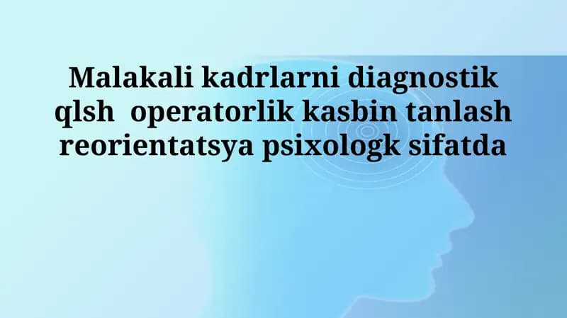 Malakali kadrlarni diagnostik qlsh operatorlik kasbin tanlash reorientatsya psixologk sifatda