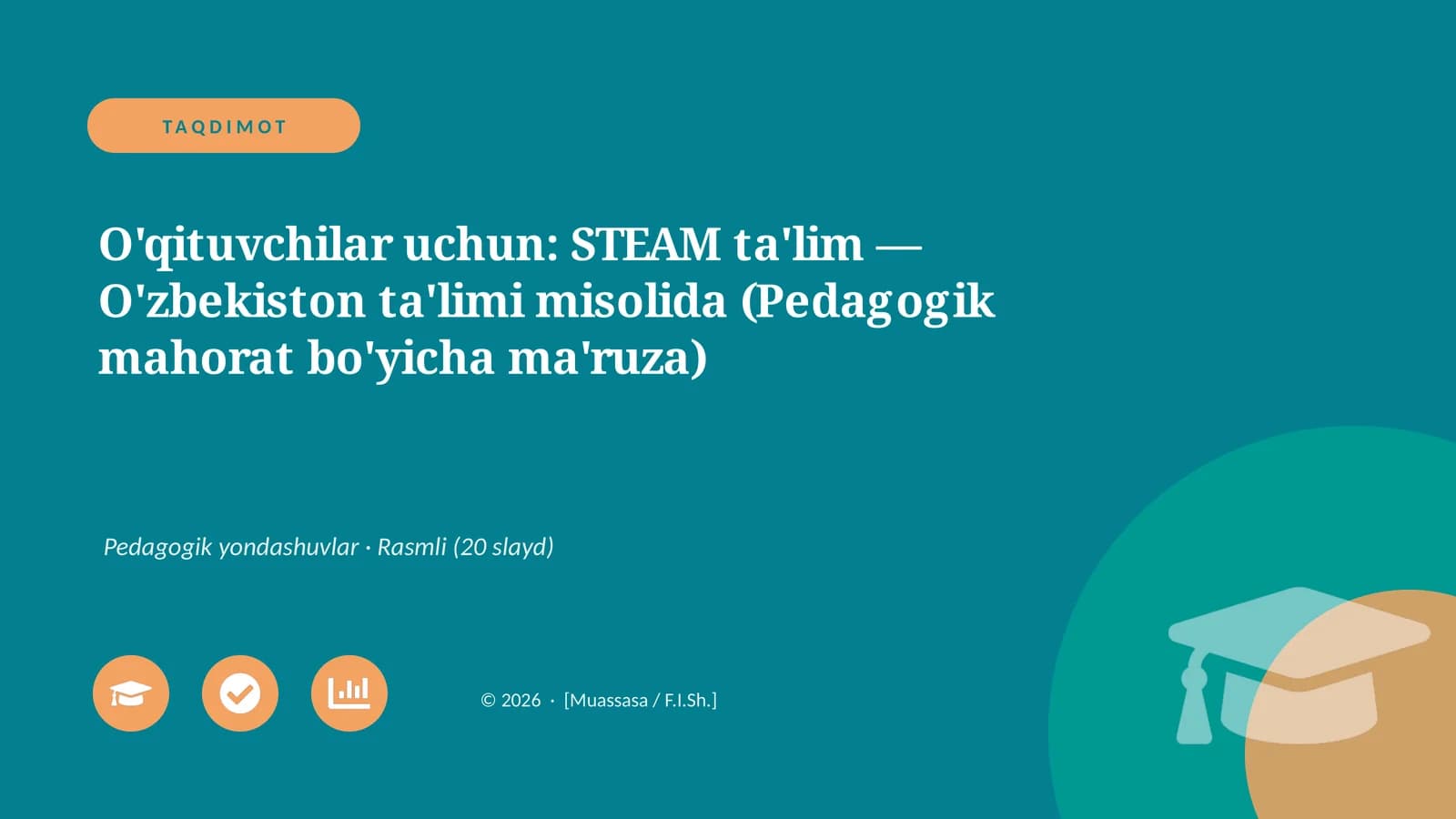 STEAM ta'lim — O'zbekiston ta'limi misolida (Pedagogik mahorat bo'yicha ma'ruza)