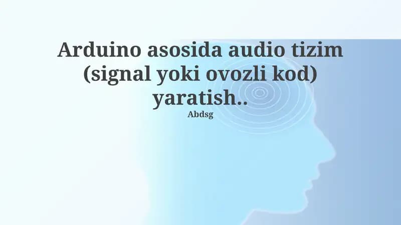 Arduino asosida audio tizim (signal yoki ovozli kod) yaratish