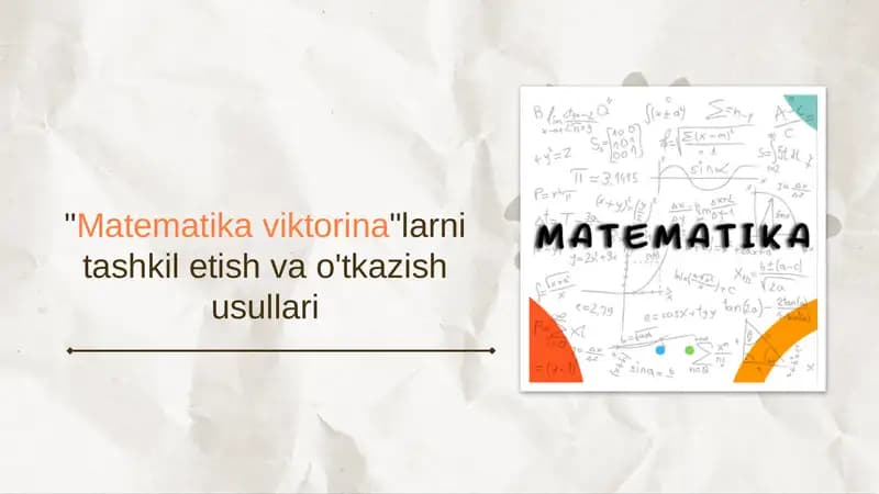 "Matematika viktorina"larni tashkil etish va o'tkazish usullari