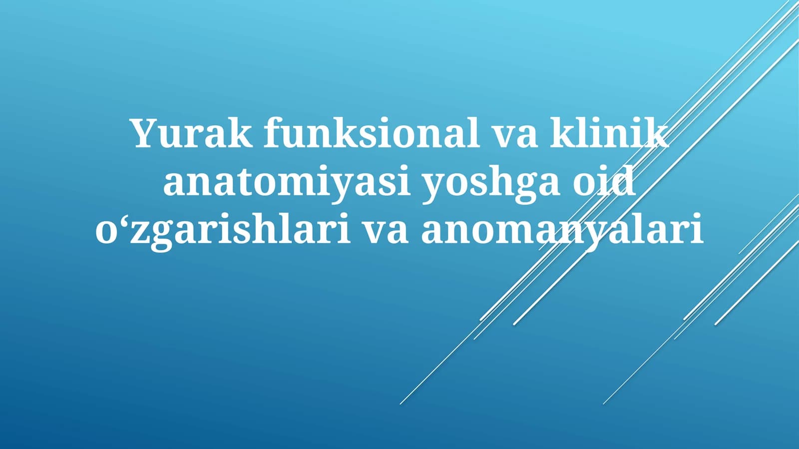 Yurak funksional va klinik anatomiyasi, yoshga oid oʻzgarishlari va anomalilari