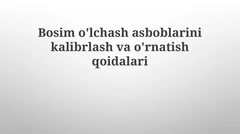 Bosimo'lchash asboblarini kalibrlash va o'rnatish
