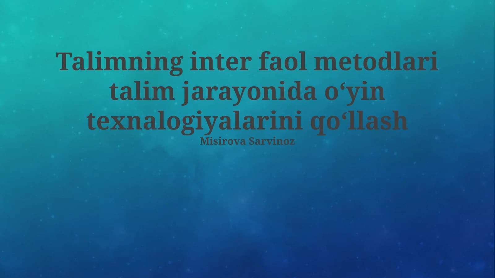 Talimning inter faol metodlari talim jarayonida oʻyin texnalogiyalarini qoʻllash
