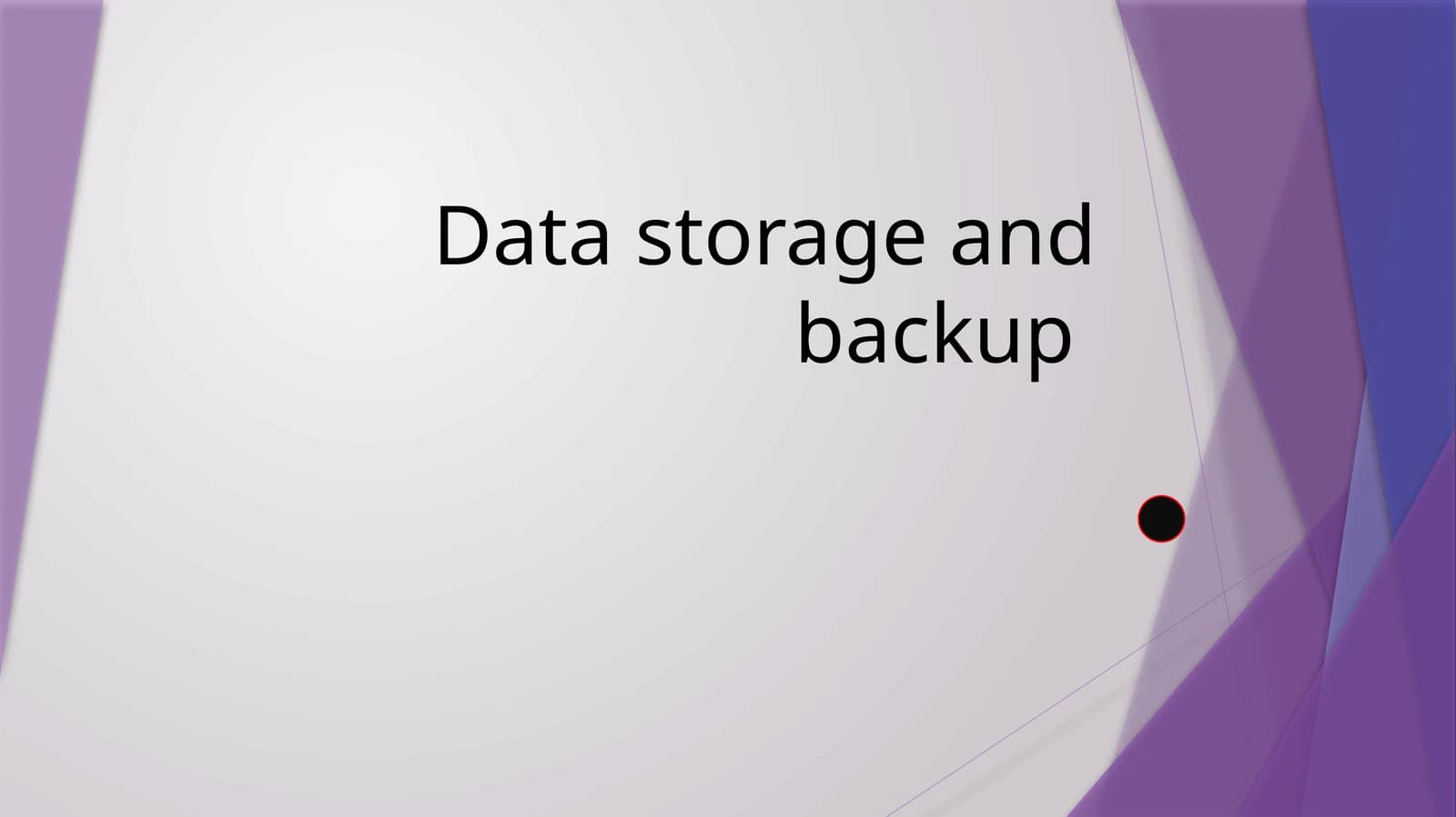 Data Storage and Backup