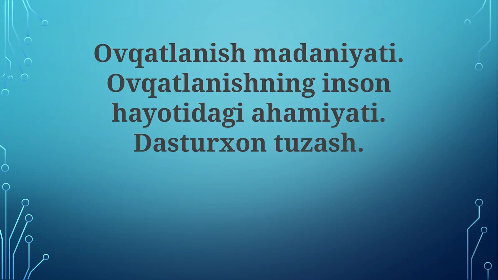 Ovqatlanish madaniyati. Ovqatlanishning inson hayotidagi ahamiyati. Dasturxontuzash