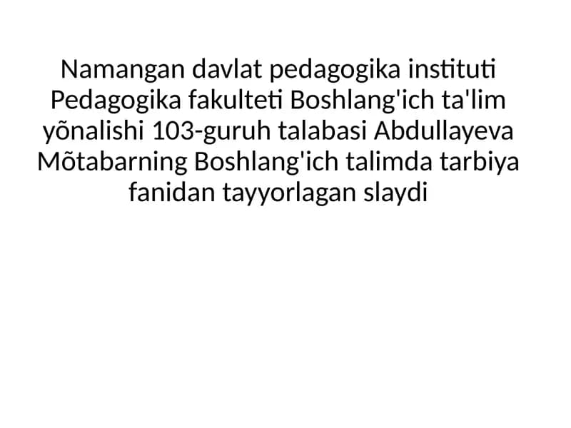 Abdullayeva Mõtabarning Boshlang'ich talimda tarbiya fanidan tayyorlagan slayd