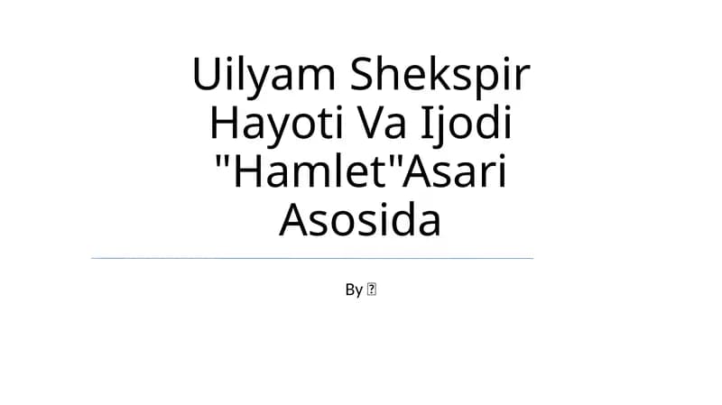 Uilyam Shekspir Hayoti Va Ijodi "Hamlet"Asari Asosida