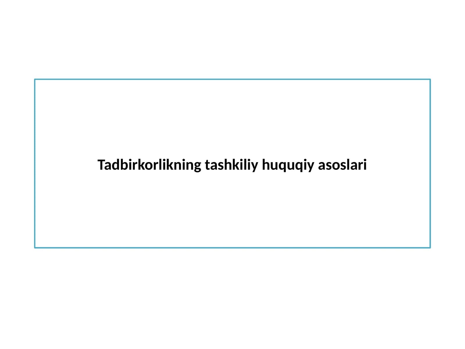 Tadbirkorlikning tashkiliy huquqiy asoslari