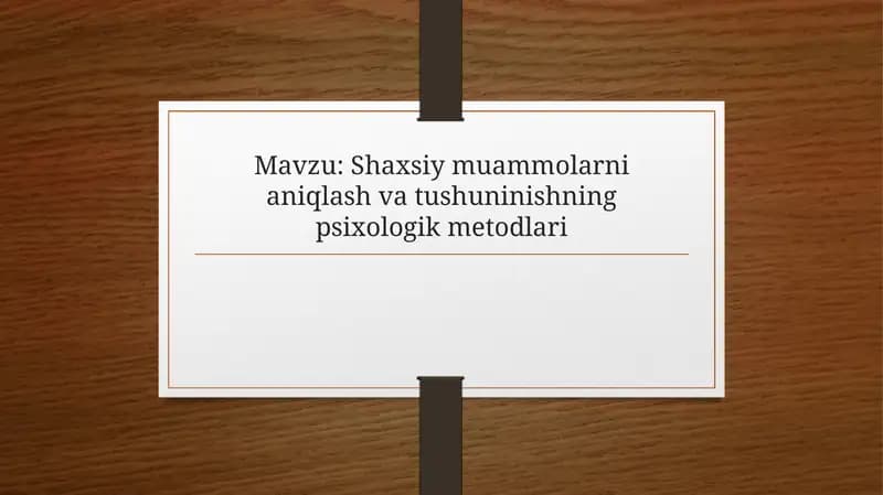Shaxsiy muammolarni aniqlash va tushuninishning psixologik metodlari