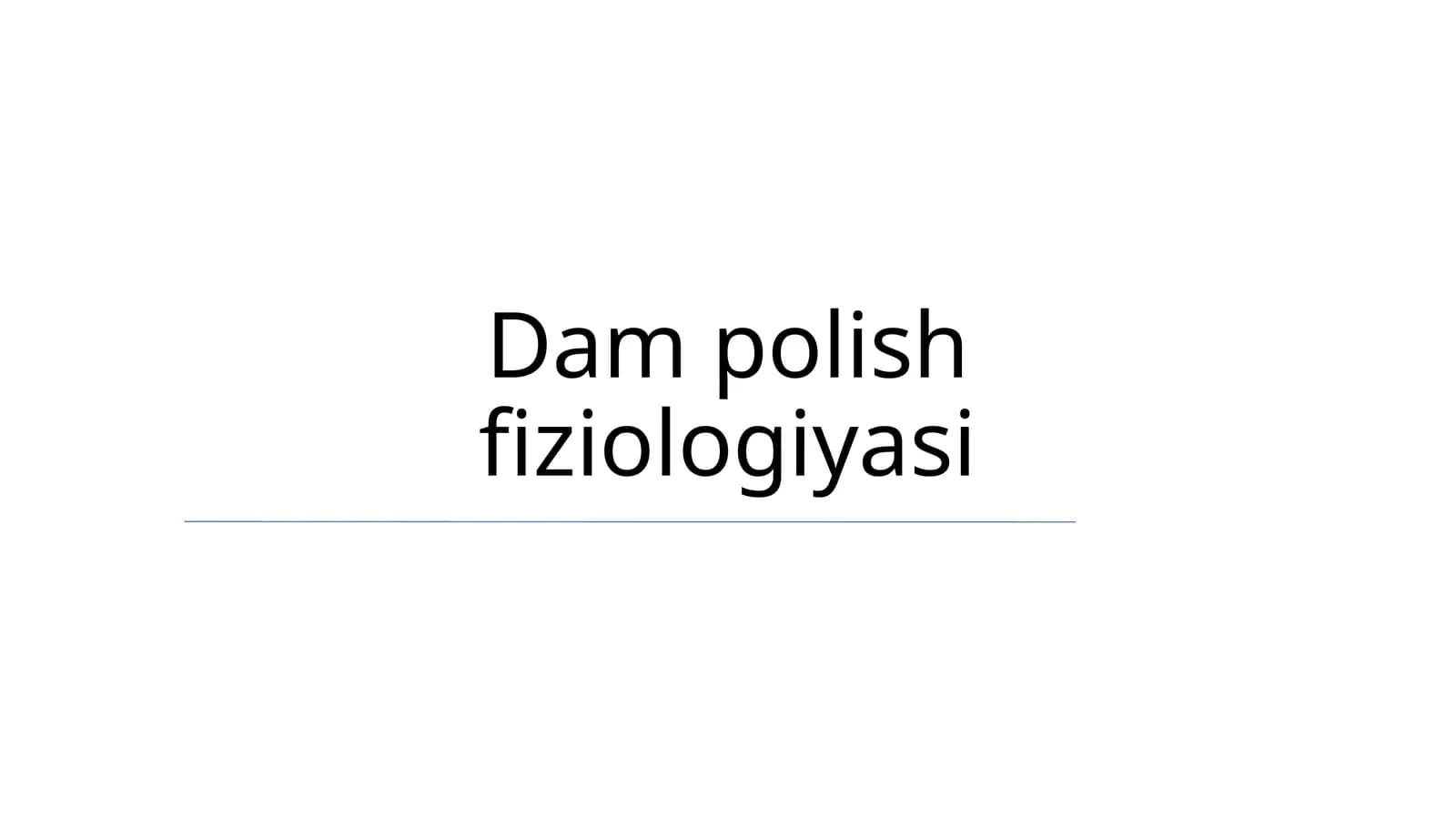 Dam polish fiziologiyasi