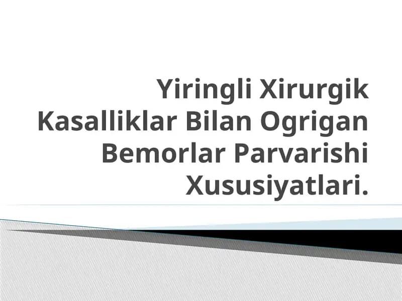 Yiringli Xirurgik Kasalliklar Bilan O'rgan Bemorlar Parvarishi Xususiyatlari