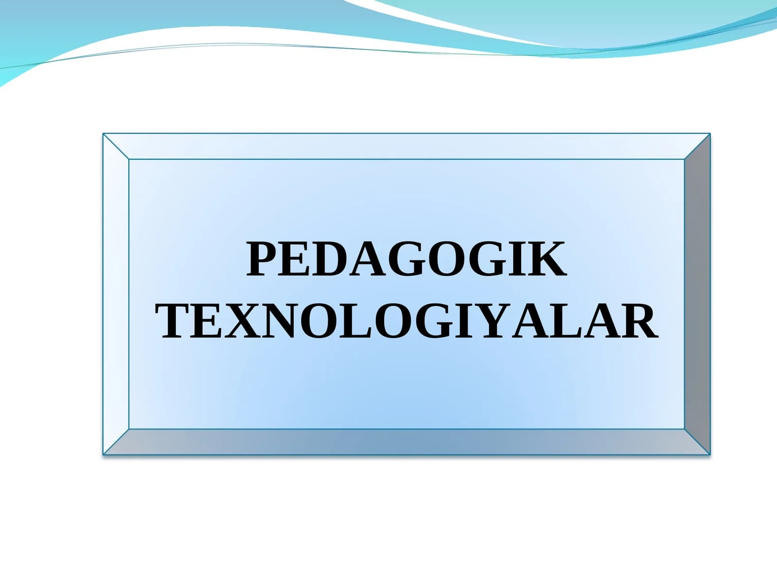 Pedagogik Texnologiyalar
