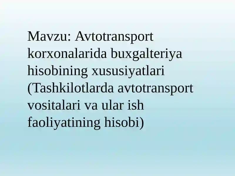 Avtotransport korxonalarida buxgalteriya hisobining xususiyatlari