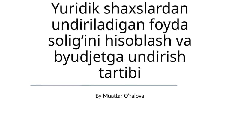 Yuridik shaxslar uchun foyda soligʻini hisoblash va byudjetga undirish tartibi