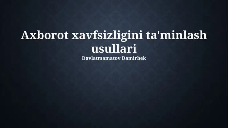 Axborot xavfsizligini ta'minlash usullari