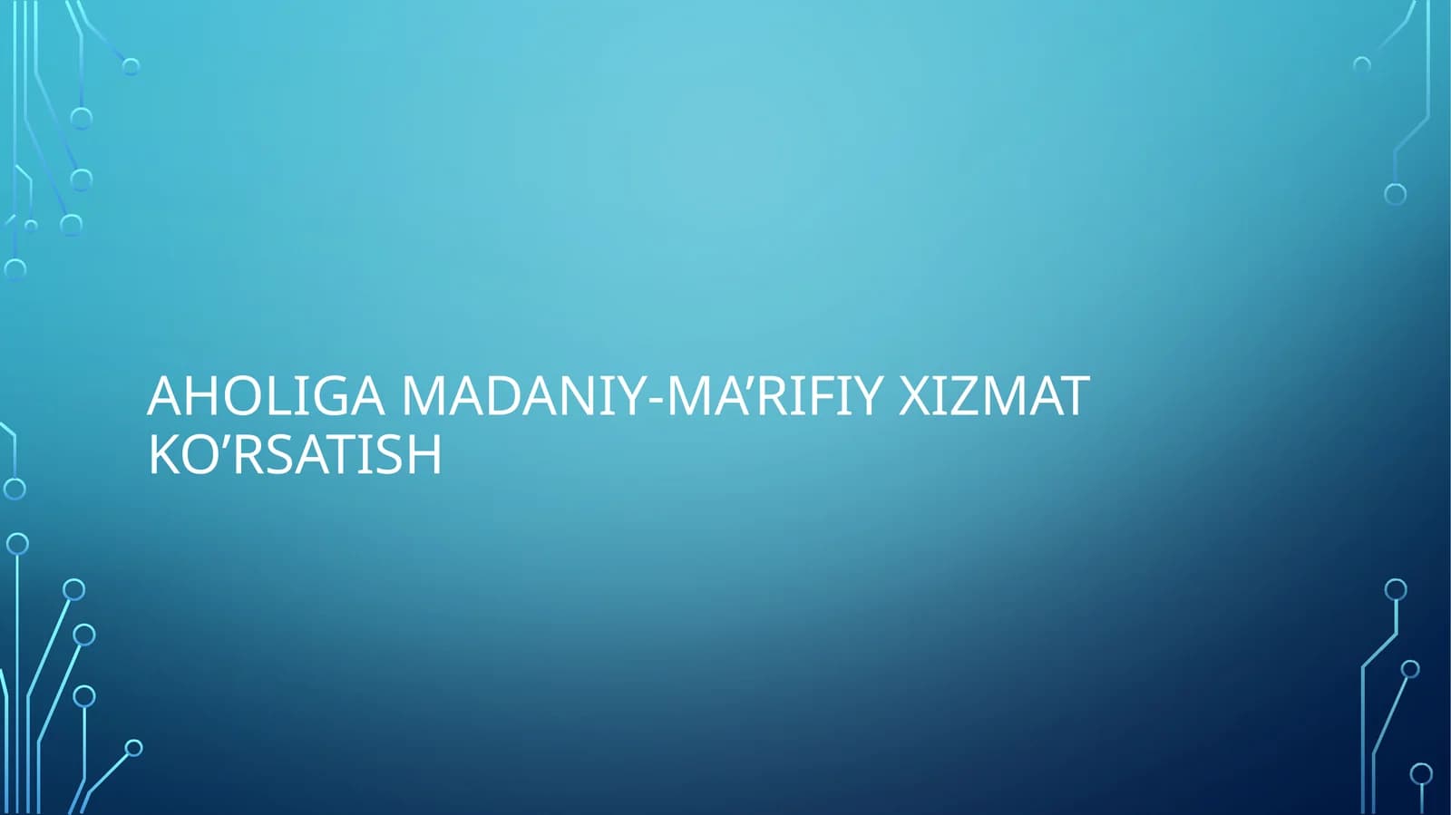 AHOLIGA MADANIY-MA’RIFIY XIZMAT KO’RSATISH