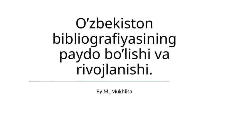 O’zbekiston bibliografiyasining paydo bo’lishi va rivojlanishi