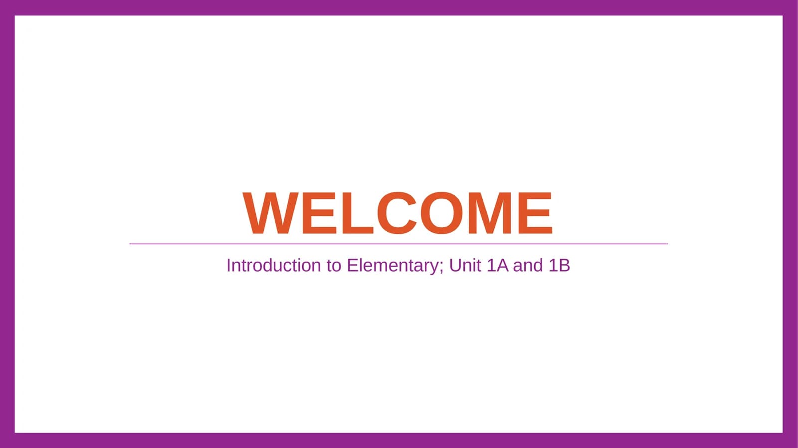 Introduction to Elementary; Unit 1A and 1B