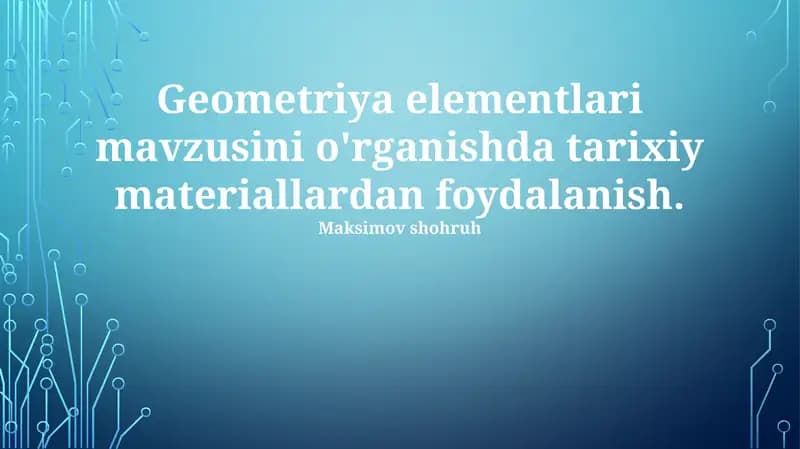 Geometriya elementlari mavzusini o'rganishda tarixiy materiallardan foydalanish