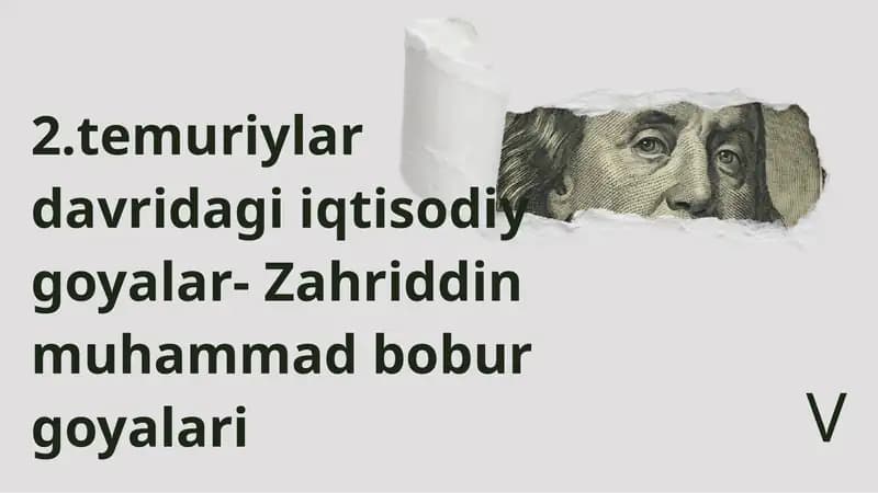 2.temuriylar davridagi iqtisodiy goyalar- Zahriddin muhammad bobur goyalari