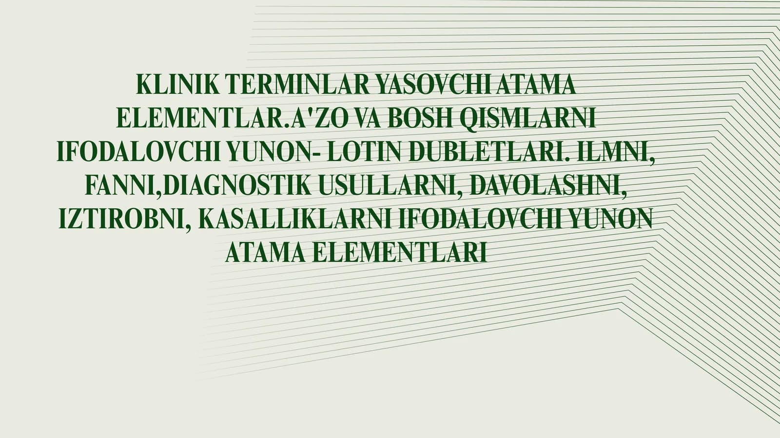 KLINIK TERMINLAR YASOVCHI ATAMA ELEMENTLAR.A'ZO VA BOSH QISMLARNI IFODALOVCHI YUNON- LOTIN DUBLETLARI. ILMNI, FANNI,DIAGNOSTIK USULLARNI, DAVOLASHNI, IZTIROBNI, KASALLIKLARNI IFODALOVCHI YUNON ATAMA ELEMENTLARI