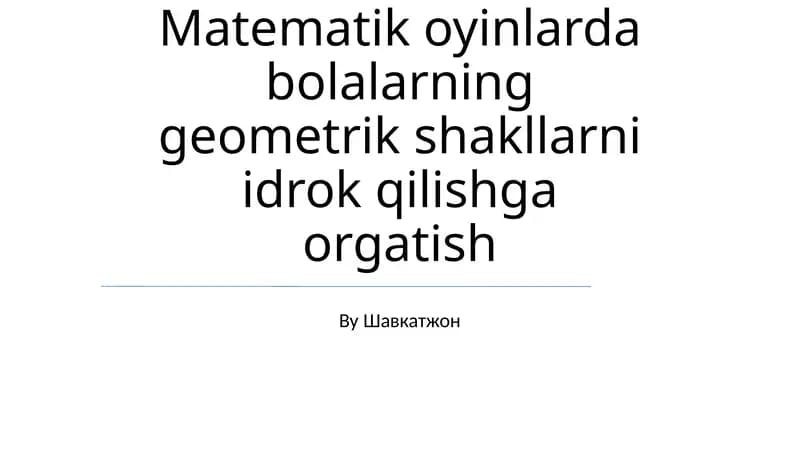 Matematik oyinlarda bolalarning geometrik shakllarni idrok qilishga orgatish