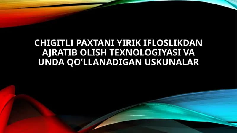 Chigitli paxtani ifloslikdan ajratib olishtexnologiyasi