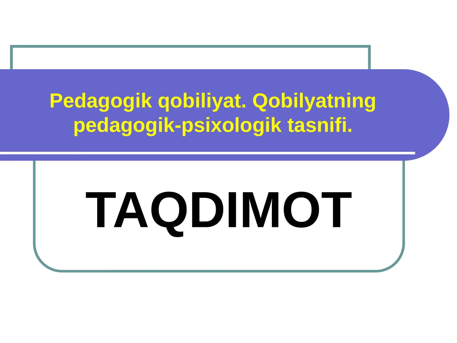 Pedagogik qobiliyat. Qobiliyatning pedagogik-psixologik tasnifi
