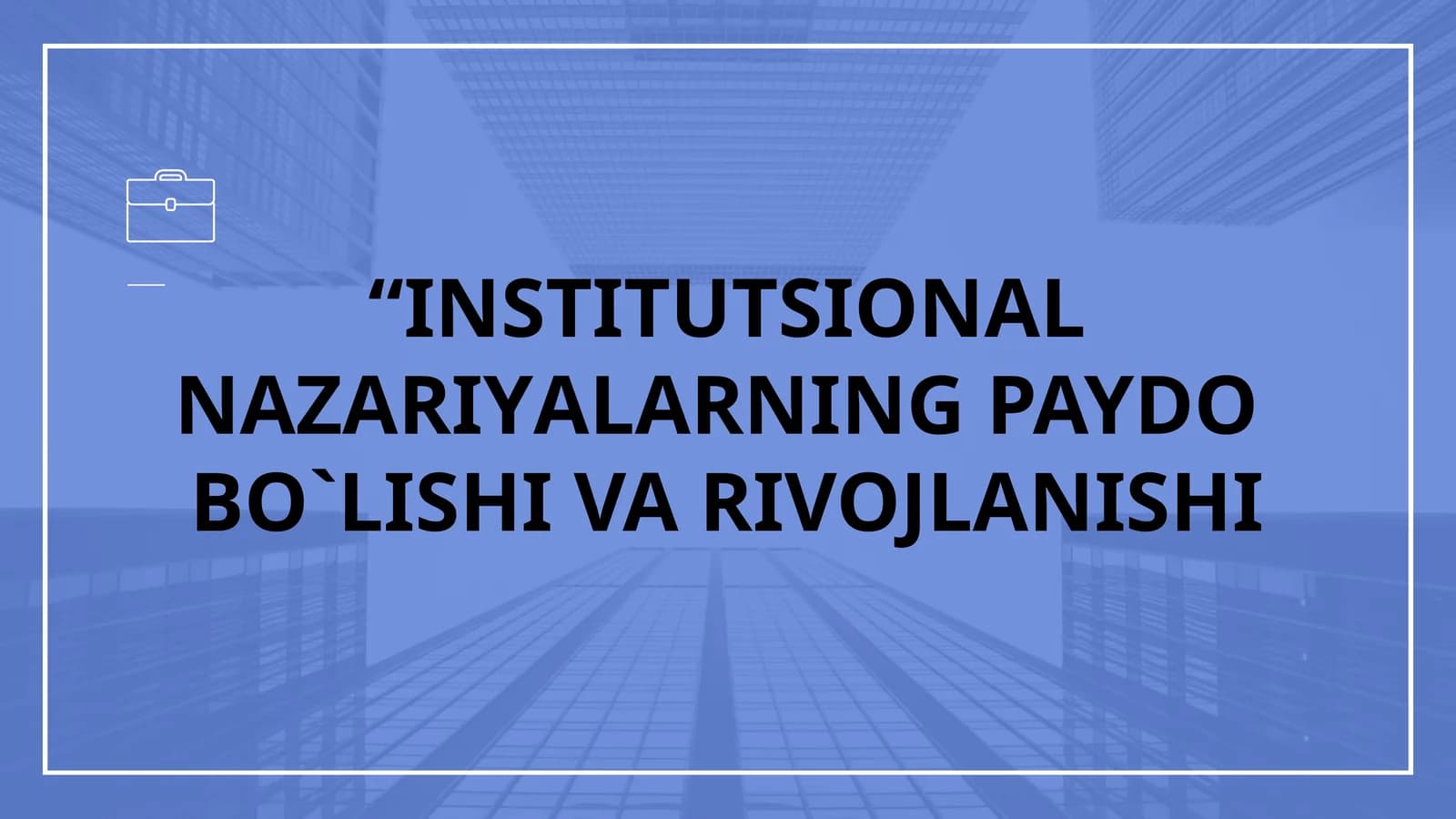INSTITUTSIONAL NAZARIYALARNING PAYDOBO`LISHI VA RIVOJLANISHI