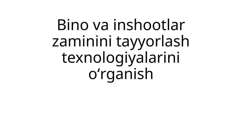 Bino va inshootlar zaminini tayyorlash texnologiyalari