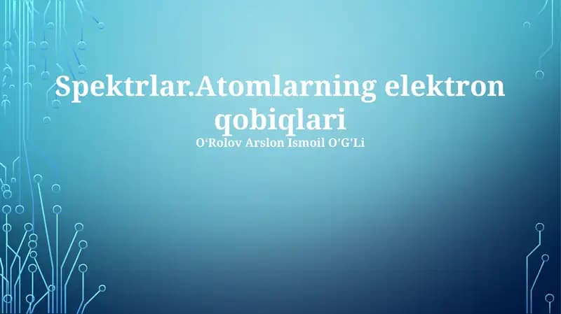 Spektrlar.Atomlarning elektron qobiqlari