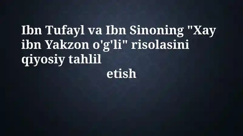 Ibn Tufayl va Ibn Sino ning "Xay ibn Yakzon o'g'li" risolasi