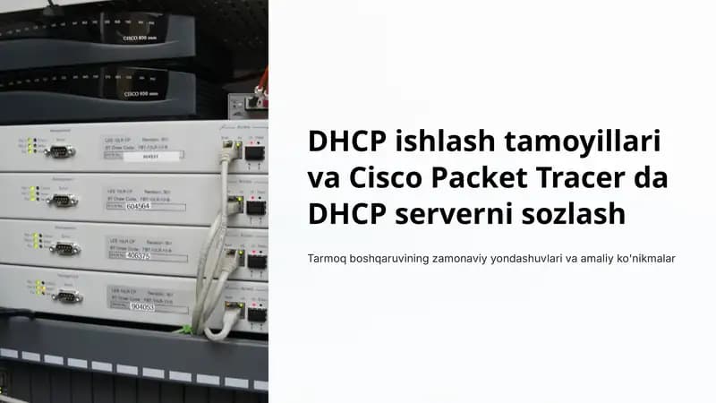 DHCP ishlash tamoyillari va Cisco Packet Tracer da DHCP serverni sozlash