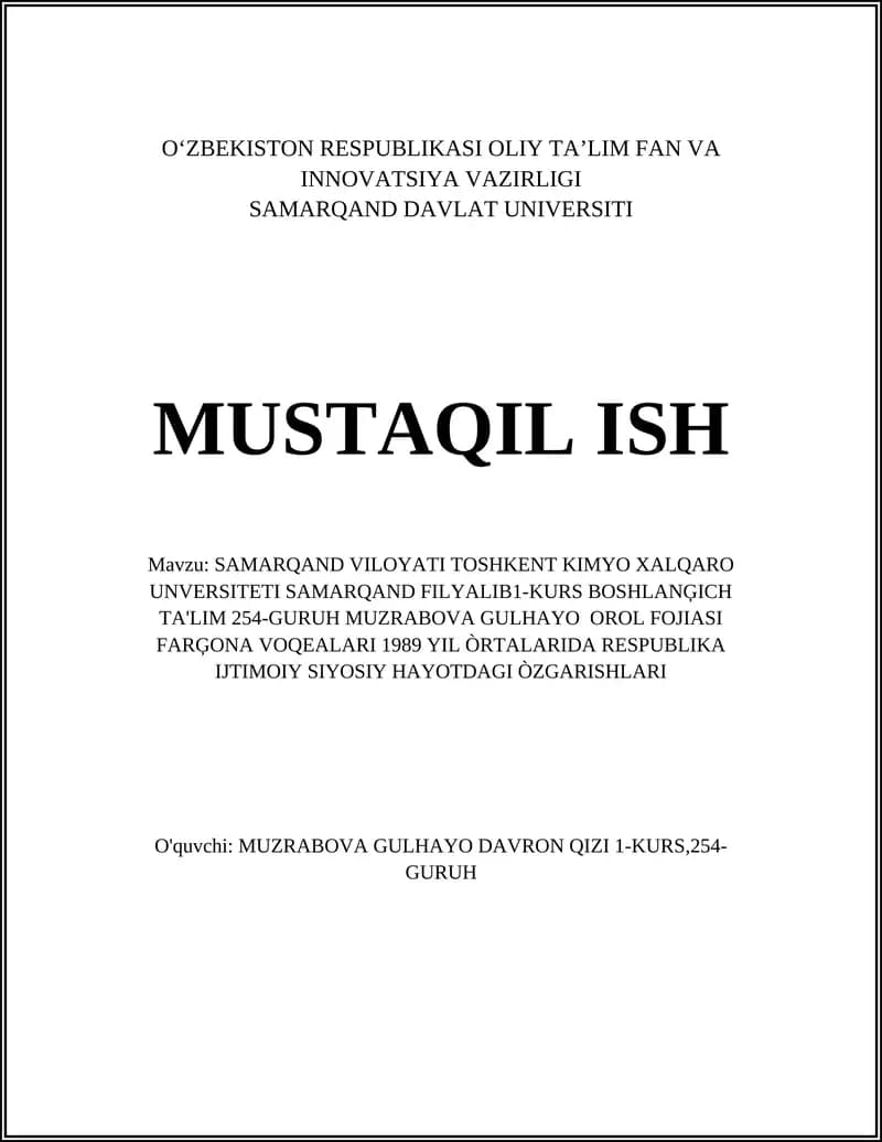 SAMARQAND VILOYATI TOSHKENT KIMYO XALQARO UNVERSITETI SAMARQAND FILYALIB1-KURS BOSHLANĢICH TA'LIM 254-GURUH MUZRABOVA GULHAYO OROL FOJIASI FARĢONA VOQEALARI 1989 YIL ÒRTALARIDA RESPUBLIKA IJTIMOIY SIYOSIY HAYOTDAGI ÒZGARISHLARI