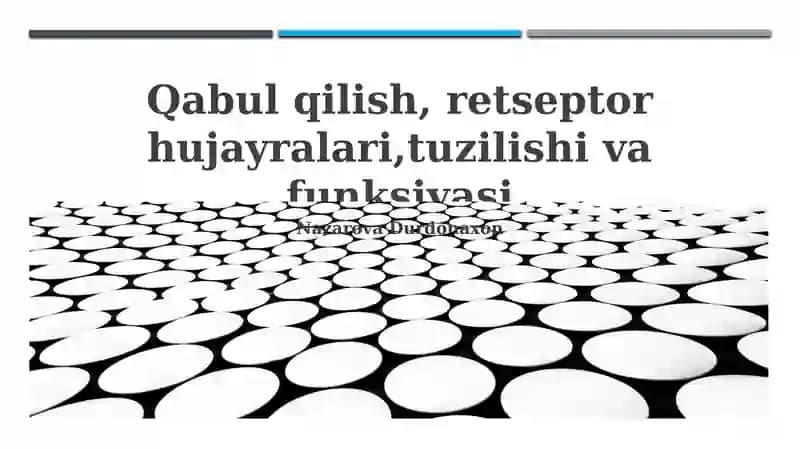 Qabul qilish, retseptor hujayralari, tuzilishi va funksiyasi