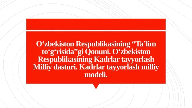 O‘zbekiston Respublikasining “Ta’lim to‘g‘risida”gi Qonuni. O‘zbekiston Respublikasining Kadrlar tayyorlash Milliy dasturi. Kadrlar tayyorlash milliy modeli.