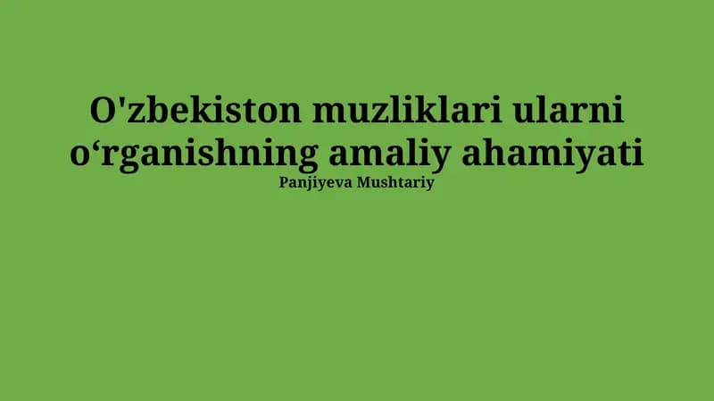 O'zbekiston muzliklari ularni o'rganishning amaliy ahamiyati