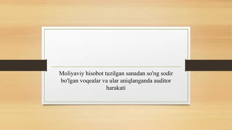 Moliyaviy hisobot tuzilgan sanadan so'ng sodir bo'lgan voqealar va ular aniqlanganda auditor harakati