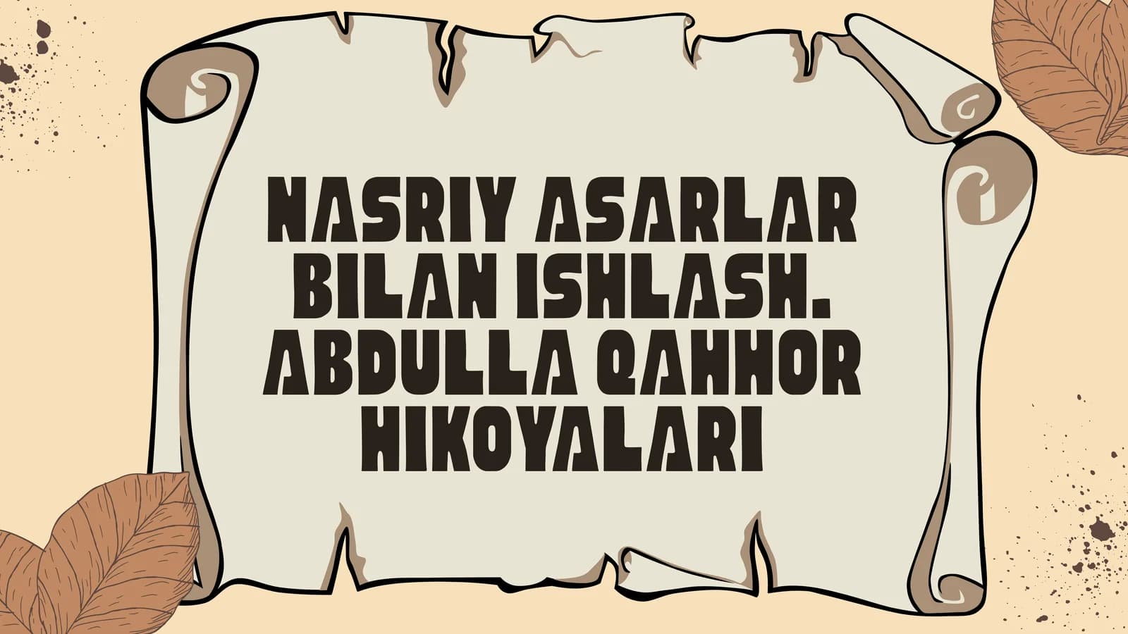 NASRIY ASARLAR BILAN ISHLASH. ABDULLA QAHHOR HIKOYALARI